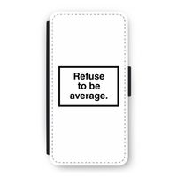 Refuse to be average: iPhone 12 Pro Flip Hoesje