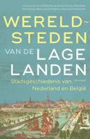 Wereldsteden van de Lage Landen (Hardback)