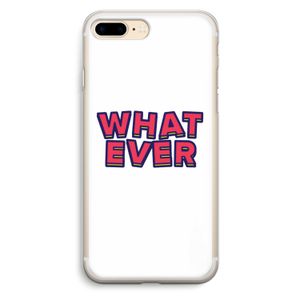 Whatever: iPhone 7 Plus Transparant Hoesje