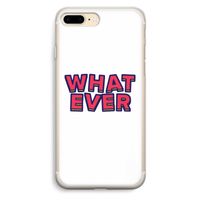 Whatever: iPhone 7 Plus Transparant Hoesje