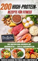 200 High-Protein-Rezepte für Fitness: Das Bodybuilding-Kochbuch mit Nährwerten - schnell, lecker & alltagstauglich Inkl. gratis Ernährungsplan - Mia Fitwell - ebook