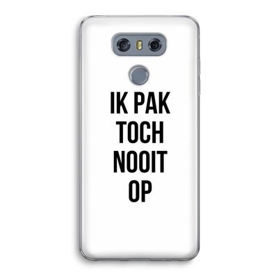 Ik pak nooit op: LG G6 Transparant Hoesje