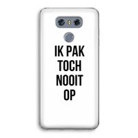 Ik pak nooit op: LG G6 Transparant Hoesje