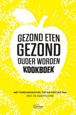 Gezond eten gezond, ouder worden-kookboek (Paperback)