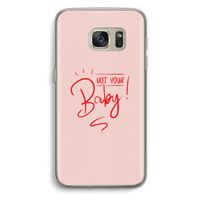 Not Your Baby: Samsung Galaxy S7 Transparant Hoesje