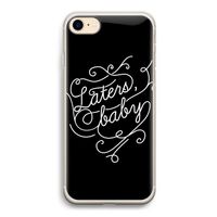 Laters, baby: iPhone 7 Transparant Hoesje Laters, baby: iPhone 7 Transparant Hoesje
