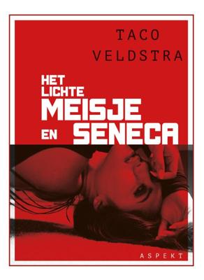 Het lichte meisje en seneca (Paperback)