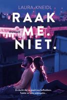 Raak me. Niet. - Laura Kneidl - ebook