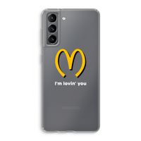 I'm lovin' you: Samsung Galaxy S21 Transparant Hoesje