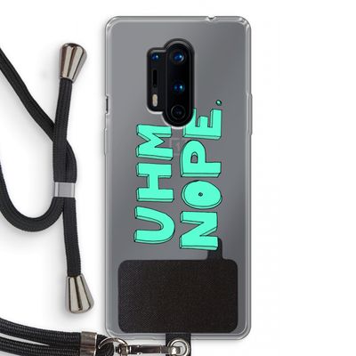 UHM, NOPE.: OnePlus 8 Pro Transparant Hoesje met koord