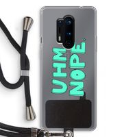 UHM, NOPE.: OnePlus 8 Pro Transparant Hoesje met koord