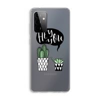 Hey you cactus: Samsung Galaxy A72 Transparant Hoesje