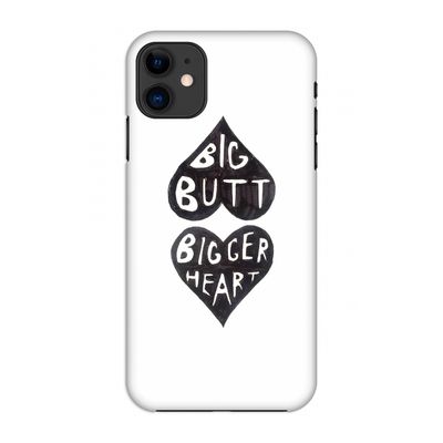 Big butt bigger heart: Volledig geprint iPhone 11 Hoesje
