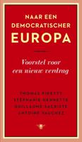 Naar een democratischer Europa - Thomas Piketty, Stéphanie Hennette, Guillaume Sacriste, Antoine Vauchez - ebook