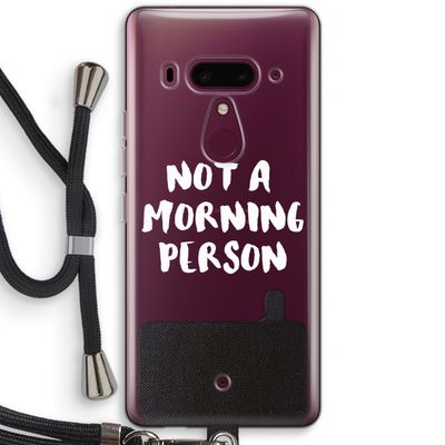 Morning person: HTC U12+ Transparant Hoesje met koord