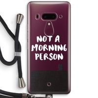Morning person: HTC U12+ Transparant Hoesje met koord