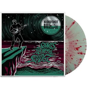 Bloodshot Bill - Songs From The Sludge (Gekleurd Vinyl) LP