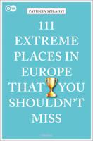 Reisgids 111 places in Extreme Places in Europe That You Shouldn't Miss | Emons