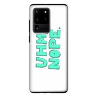 UHM, NOPE.: Samsung Galaxy S20 Ultra Tough Case