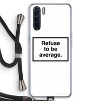 Refuse to be average: Oppo A91 Transparant Hoesje met koord