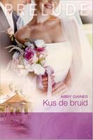 Kus de bruid - Abby Gaines - ebook