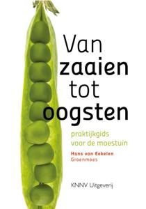 Van zaaien tot oogsten (Paperback)