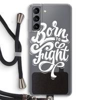 Born to Fight: Samsung Galaxy S21 Transparant Hoesje met koord