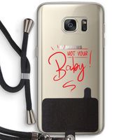 Not Your Baby: Samsung Galaxy S7 Transparant Hoesje met koord