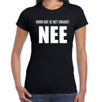 Voor dat je het vraagt nee fun tekst t-shirt / kleding zwart voor dames