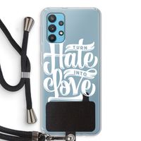 Turn hate into love: Samsung Galaxy A32 4G Transparant Hoesje met koord