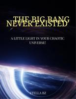 The big bang never existed - Stella Bz - ebook