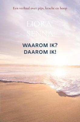Waarom ik? Daarom ik! - Liora Senna - ebook