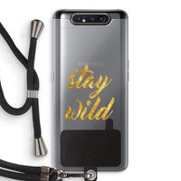 Stay wild: Samsung Galaxy A80 Transparant Hoesje met koord