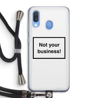 Not your business: Samsung Galaxy A40 Transparant Hoesje met koord Not your business: Samsung Galaxy A40 Transparant Hoesje met koord