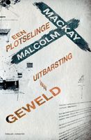 Een plotselinge uitbarsting van geweld - Malcolm Mackay - ebook - thumbnail