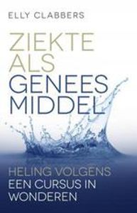 Ziekte als geneesmiddel - Elly Clabbers - ebook