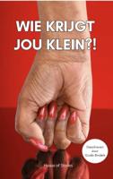 Wie krijgt jou klein?! (Paperback) Wie krijgt jou klein?! (Paperback)