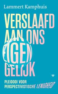 Verslaafd aan ons eigen gelijk (Paperback)