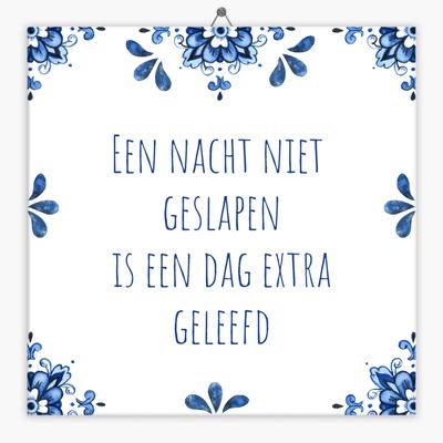 Spreuk tegeltje een nacht niet geslapen is een dag extra geleefd