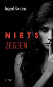 Niets zeggen - Ingrid Rensen - ebook