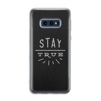 Stay true: Samsung Galaxy S10e Transparant Hoesje