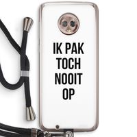 Ik pak nooit op: Motorola Moto G6 Transparant Hoesje met koord