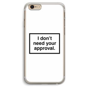 Don't need approval: iPhone 6 Plus / 6S Plus Transparant Hoesje
