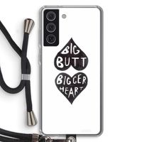 Big butt bigger heart: Samsung Galaxy S21 FE Transparant Hoesje met koord