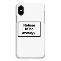 Refuse to be average: iPhone XS Max Volledig Geprint Hoesje