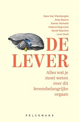 De lever - Hans Van Vlierberghe, Anja Geerts, Xavier Verhelst, Helena Degroote, Sarah Raevens, Lore Hoof - ebook
