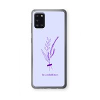 Be a wildflower: Samsung Galaxy A31 Transparant Hoesje Be a wildflower: Samsung Galaxy A31 Transparant Hoesje