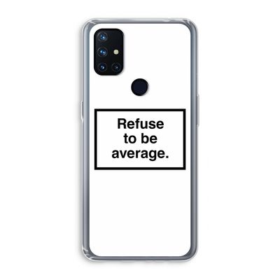 Refuse to be average: OnePlus Nord N10 5G Transparant Hoesje