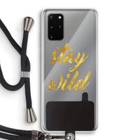 Stay wild: Samsung Galaxy S20 Plus Transparant Hoesje met koord