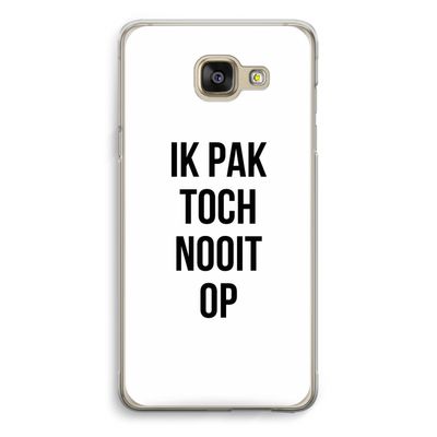 Ik pak nooit op: Samsung Galaxy A5 (2016) Transparant Hoesje